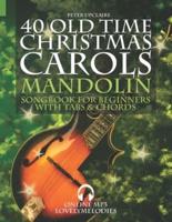 40 Old Time Christmas Carols - Mandolin Songbook for Beginners with Tabs and Chords