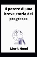 Il Potere Di Una Breve Storia Del Progresso