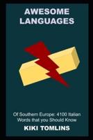 Awesome Languages of Southern Europe: 4100 Italian Words that you Should Know