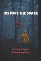 Distort The Space