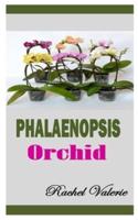PHALAENOPSIS ORCHID: A comprehensive guide on how to care for Phalaenopsis Orchids