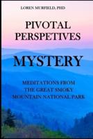 Pivotal Perspectives: Mystery: Meditations from the Great Smoky Mountains National Park
