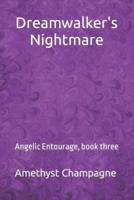 Dreamwalker's Nightmare: Angelic Entourage, book three