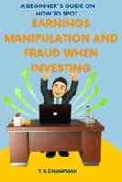 A Beginner´s Guide on how to spot Earnings Manipulation and Fraud when Investing