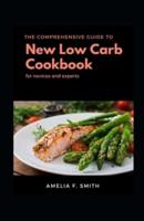 The Comprehensive Guide To New Low Carb Cookbook Diet For Novices And Experts