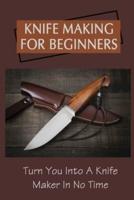 Knife Making For Beginners