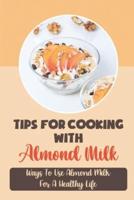 Tips For Cooking With Almond Milk