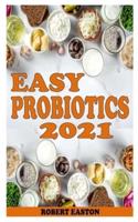 EASY PROBIOTICS 2021: Everything You Need To Know About Probiotics