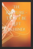 The Rapture - Don't Be Left Behind!