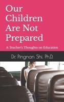 Our Children Are Not Prepared: A Teacher's Thoughts on Education