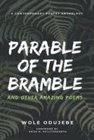 PARABLE OF THE BRAMBLE And Other Amazing Poems: A Contemporary Poetry Anthology