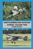 Northumberland Aviation Stories: Volume Two