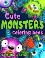 Cute MONSTERS coloring book: 40 fun, cute and silly monsters to color for all ages