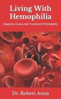Living With Hemophilia :  Diagnosis, Causes And Treatment Of Hemophilia