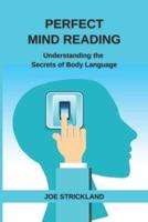 Perfect Mind Reading: Understanding the Secrets of Body Language