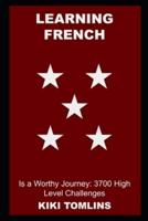 Learning French is a Worthy Journey: 3700 High Level Challenges