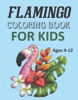 Flamingo Coloring Book For Kids Ages 4-12: Flamingo Activity Book For Kids
