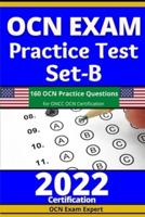 OCN Exam Practice Test Set-B: 160 OCN Practice Questions for ONCC OCN Certification