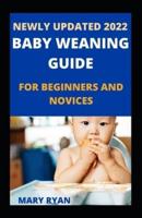 Newly Updated 2022 Baby Weaning Guide For Beginners And Novices