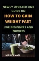 Newly Updated 2022 Guide On How To Gain Weight Fast For Beginners And Novices