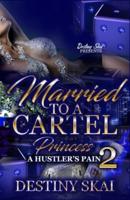 Married To A Cartel Princess 2: A Hustler's Pain