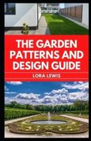 The Garden Patterns And Design Guide: The Element And Principle of Design And Their Application