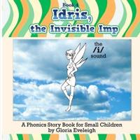 Idris the Invisible Imp: A phonics story book for small children