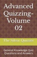 Advanced Quizzing-Volume 02: General Knowledge Quiz Questions and Answers