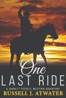 One Last Ride: (A Garrett Persell Western Adventure)