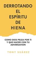 Derrotando el Espíritu de Hiena: Como Dios Pelea por Ti y Que Hacer Con Tu Adversario