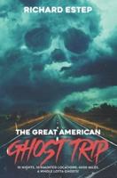 The Great American Ghost Trip: 10 Nights. 10 Haunted Locations. 4000 Miles. A Whole Lotta Ghosts!
