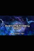 Overcome A Heavy Storm