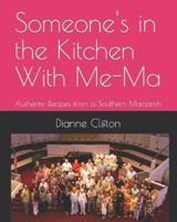 Someone's in the Kitchen With Me-Ma: Authentic Recipes from a Southern Matriarch