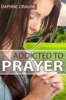 Addicted To Prayer