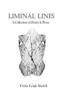 Liminal Lines: A Collection of Poetry & Prose