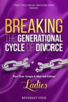 THE TWO SHALL BECOME ONE SERIES: BREAKING THE GENERATIONAL CYCLE OF DIVORCE PART 1
