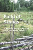 Field of Stones: A Peasant Family's Journey from Sweden to America