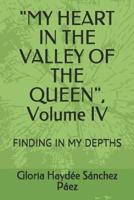 "MY HEART IN THE VALLEY OF THE QUEEN", Volume IV