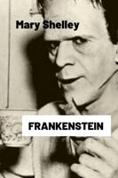Frankenstein by Mary Shelley (Illustrated)