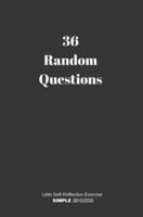 36 Random Questions
