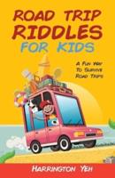 Road Trip Riddles For Kids: A Fun Way To Survive Road Trips