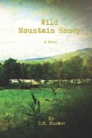 Wild Mountain Honey: A Novel (Book 1)