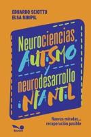 Neurociencias, autismo y neurodesarrollo infantil: Nuevas miradas...recuperación posible.