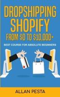 Dropshipping Shopify From $0 to $10,000+ : Best Course for Absolute Beginners