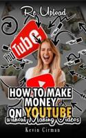 How to Make Money on YouTube without Making Videos : Re-Upload