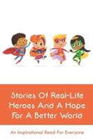 Stories Of Real-Life Heroes And A Hope For A Better World