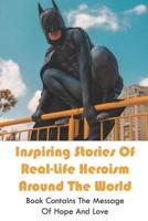 Inspiring Stories Of Real-Life Heroism Around The World