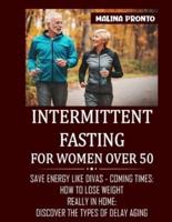 Intermittent Fasting For Women Over 50: Save Energy Like Divas - Coming Times: How To Lose Weight Really In Home: Discover The Types Of Delay Aging