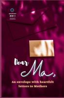 Dear Ma,: An envelope with heartfelt letters to Mothers