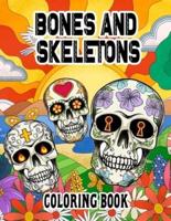 BONES AND SKELETONS COLORING BOOK: Day of the Dead Coloring Books with Fun Skull Designs For Adults Stress Relief and Relaxation.